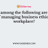 A ……………..is a written document, inspirational in contents and specify clearly what is acceptable or unacceptable behavior at workplace and beyond, when the employees represent their organizations outside