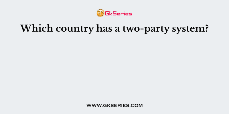 Which country has a two-party system?