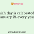 Which day is celebrated on January 15 every year?