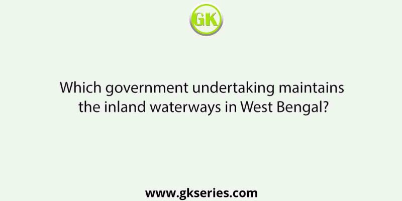 Which government undertaking maintains the inland waterways in West Bengal?