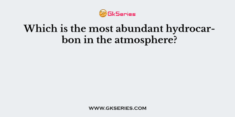 Which is the most abundant hydrocarbon in the atmosphere?