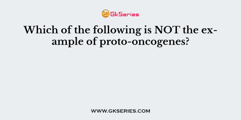 Which of the following is NOT the example of proto-oncogenes?