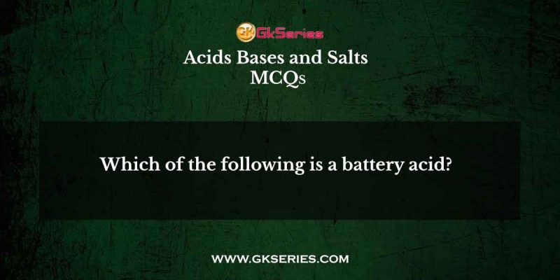 Which of the following is a battery acid?