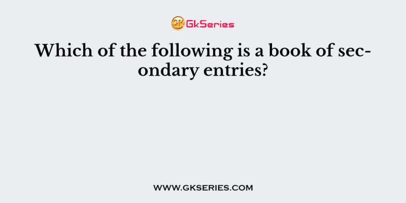 Which of the following is a book of secondary entries?
