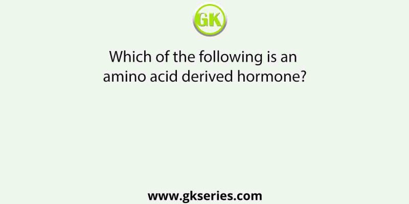 Which of the following is an amino acid derived hormone?