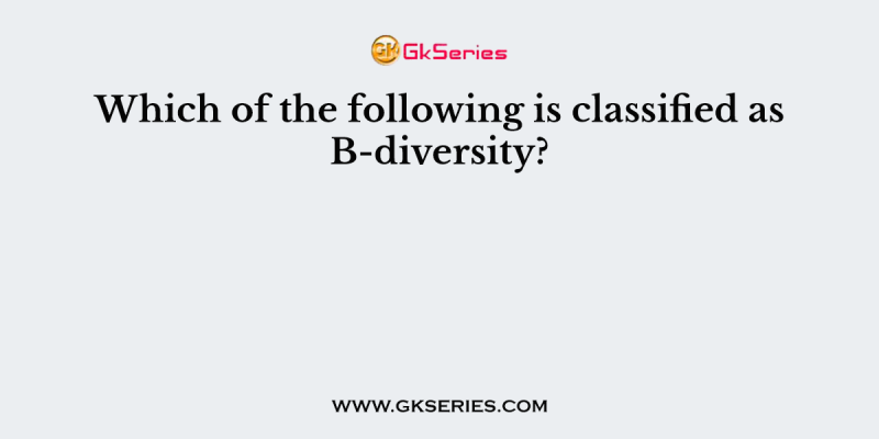 Which of the following is classified as B-diversity?