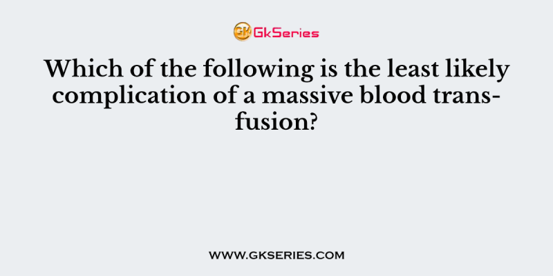 Which of the following is the least likely complication of a massive blood transfusion?