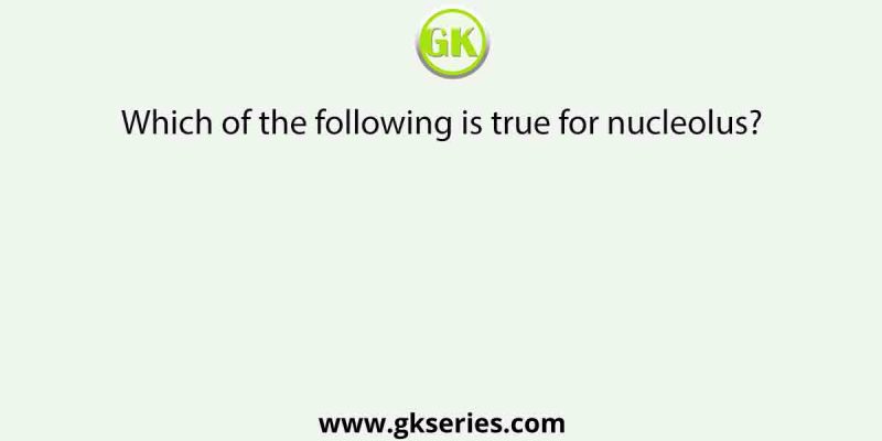 Which of the following is true for nucleolus?