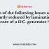 Which of the following loss in a D.C. generator is dissipated in the form of heat?
