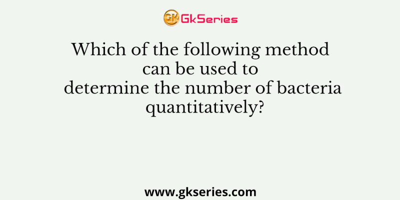 Which of the following method can be used to determine the number of bacteria quantitatively?