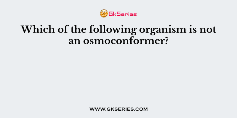 Which of the following organism is not an osmoconformer?