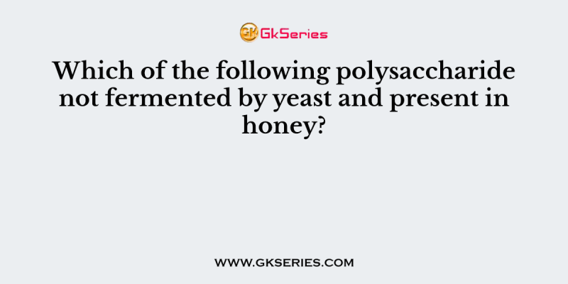 Which of the following polysaccharide not fermented by yeast and present in honey?