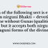 Find out the correct statement (s) related to the features of Bhakti Movement?