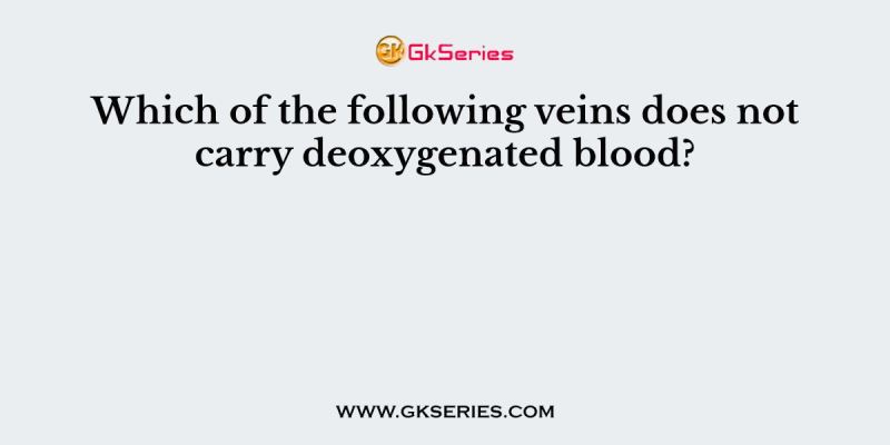Which of the following veins does not carry deoxygenated blood?
