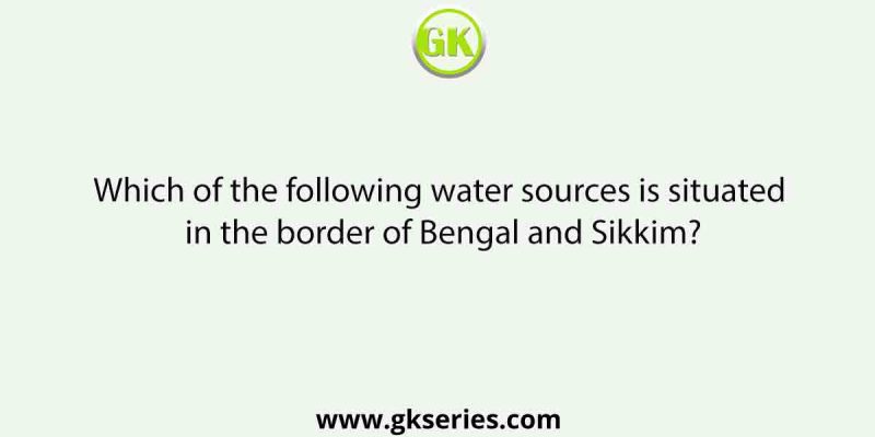 Which of the following water sources is situated in the border of Bengal and Sikkim?
