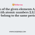 The elements A,B,C,D,E have atomic numbers 9, 11, 17, 12and 13. Which elements belong to the same group?