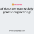 Two bacteria found to be very useful in genetic engineering experiments are