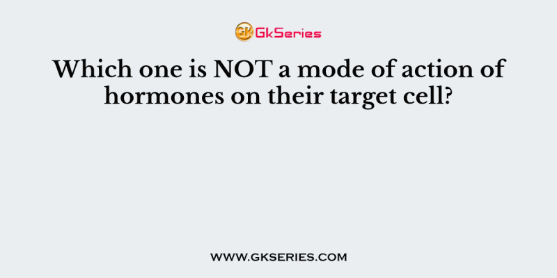 Which one is NOT a mode of action of hormones on their target cell?