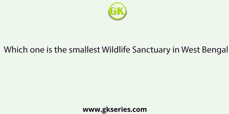 Which one is the smallest Wildlife Sanctuary in West Bengal