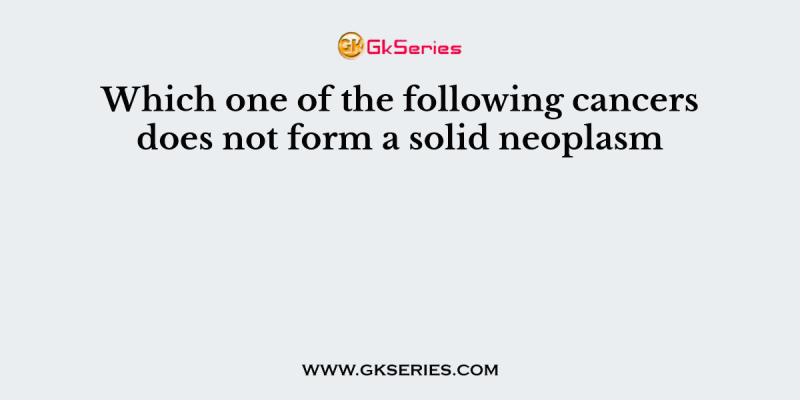 Which one of the following cancers does not form a solid neoplasm