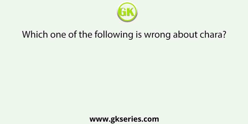 Which one of the following is wrong about chara?    [AIPMT 2014]