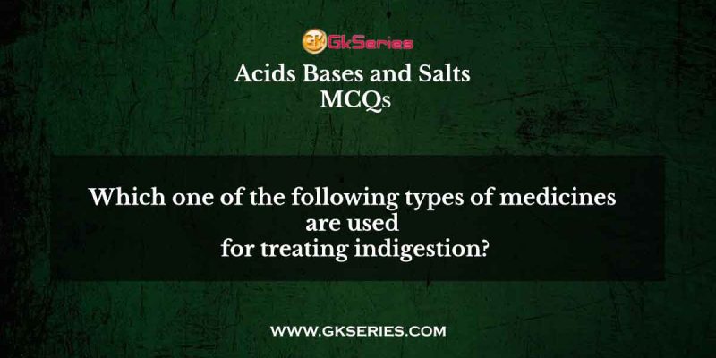 Which one of the following types of medicines are used for treating indigestion?