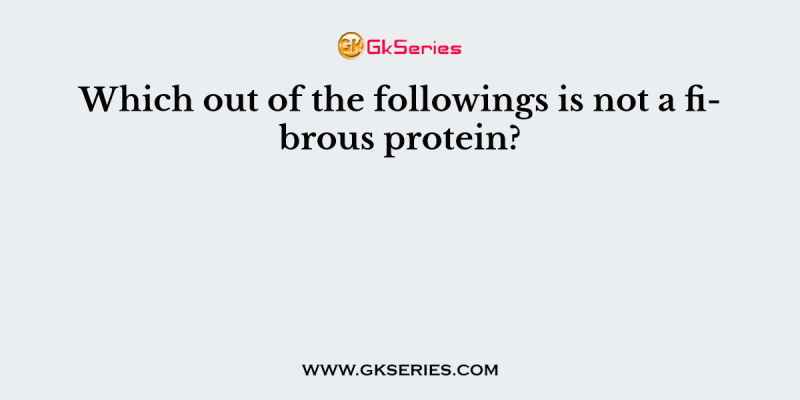 Which out of the followings is not a fibrous protein?