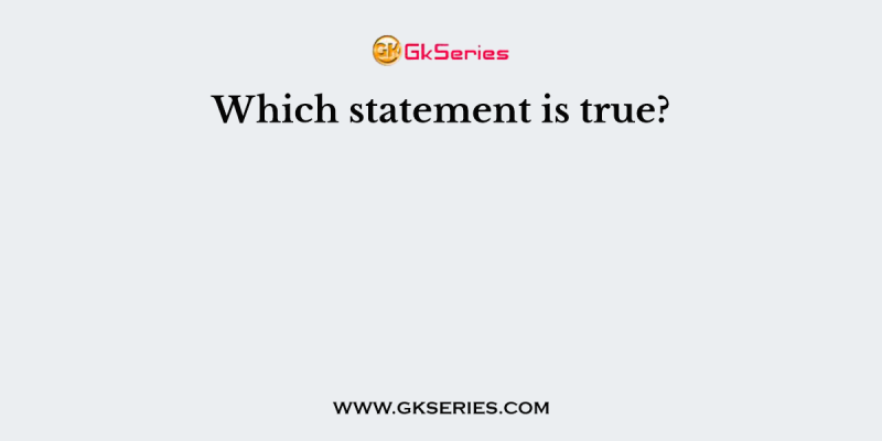 Which statement is true?