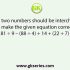 Which two signs should be interchanged to make the given equation correct? 28 14 × 7 ÷ 5 – 18 = 20