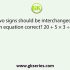 Which two signs need to be interchanged to make the following equation correct?189 ÷ 27 – 3 + 29 x 2 = 48