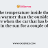 Taking the example of a car parked in the sun for a few hours, which of the following action takes place?