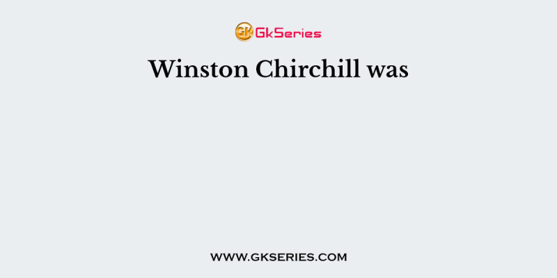 Winston Chirchill was
