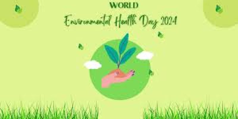 World Environmental Health Day 2024, Date, History, Theme and Significance