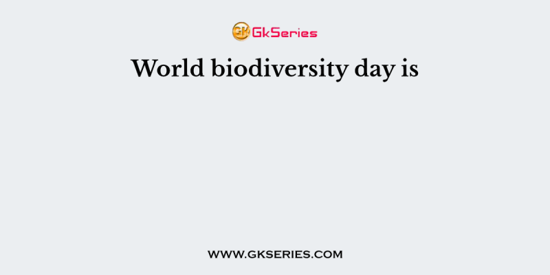 World biodiversity day is