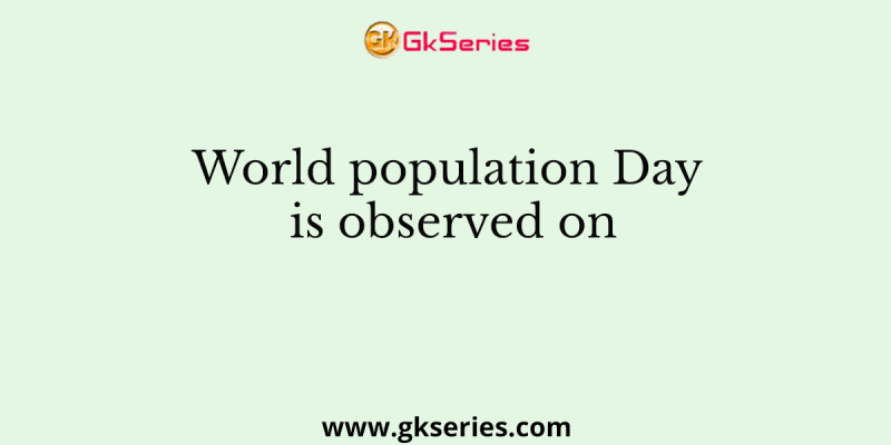 World population Day is observed on