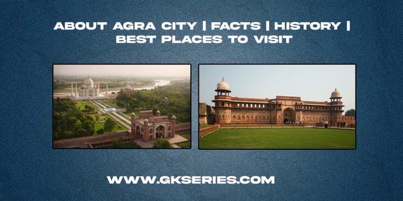About Agra City | Facts | Best Places To Visit