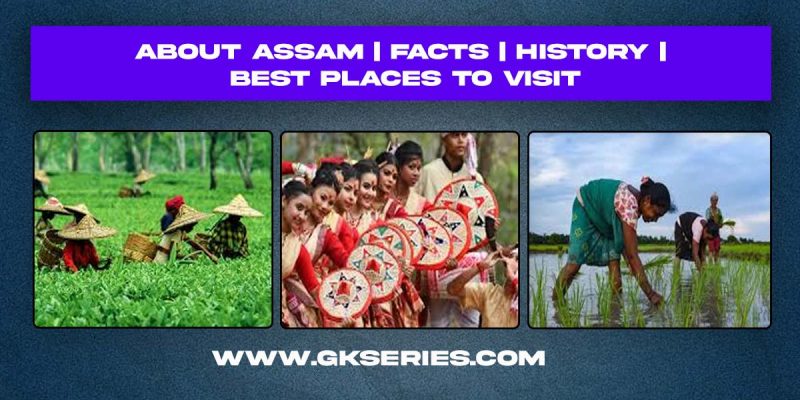 About Assam | Facts | Best Places To Visit