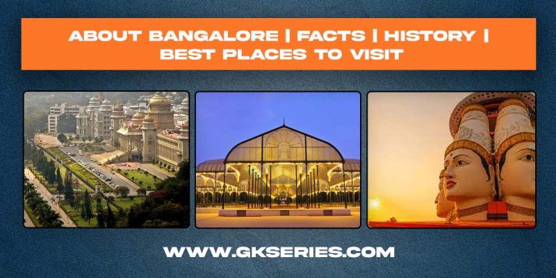 About Bangalore | Facts | Best Places To Visit