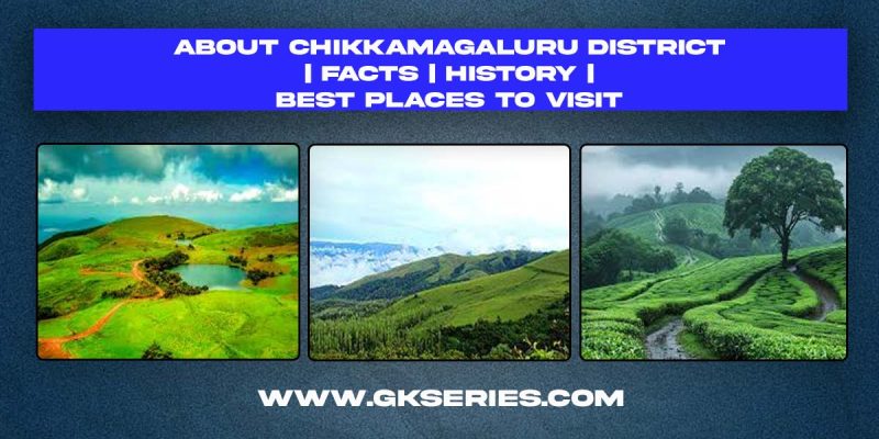 About Chikmagalur District | Facts | Best Places To Visit