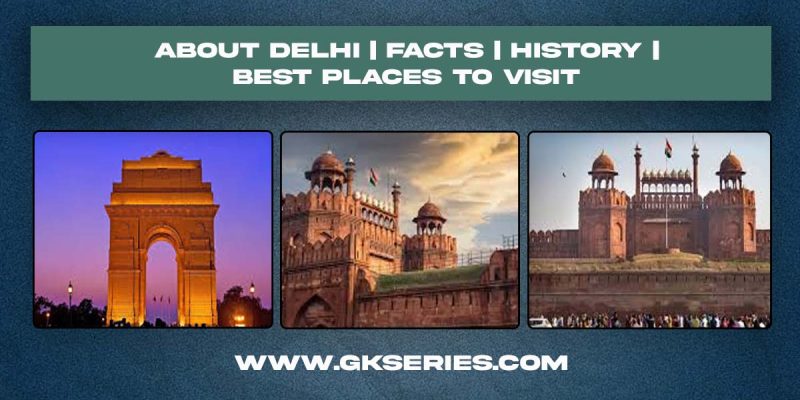 About Delhi | Facts | Best Places To Visit