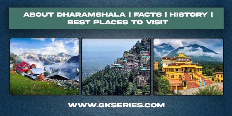 About Dharamshala | Facts | Best Places To Visit