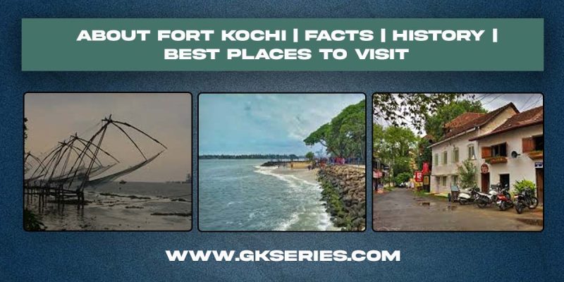 About Fort Kochi | Facts | Best Places To Visit