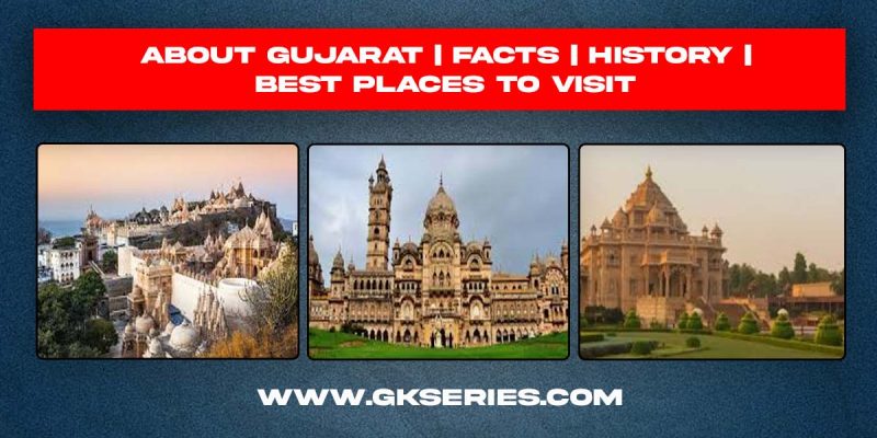 About Gujarat | Facts | Best Places To Visit