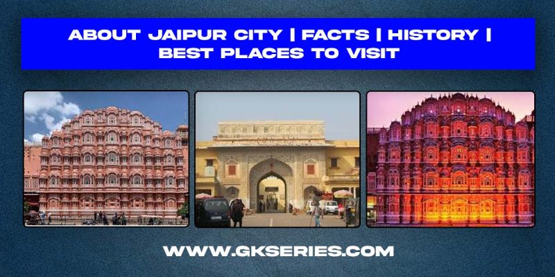 About Jaipur City | History | Best Places To Visit