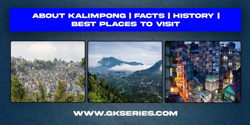 About Kalimpong | Facts | Best Places to Visit
