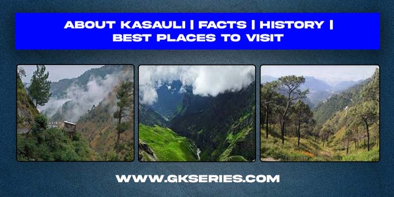 About Kasauli | Facts | Best Places to Visit
