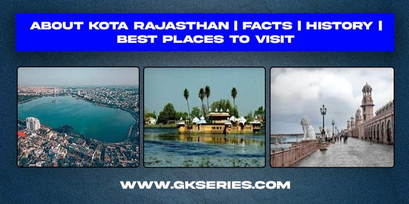 About Kota, Rajasthan | Facts | Best Places To Visit