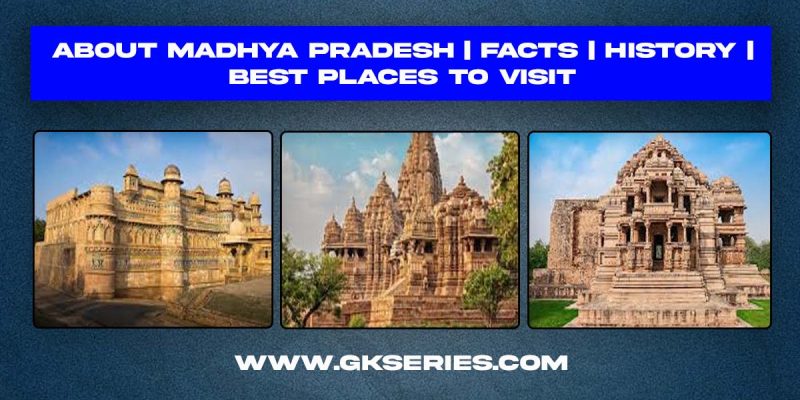 About Madhya Pradesh | History | Facts | Best Places To Visit