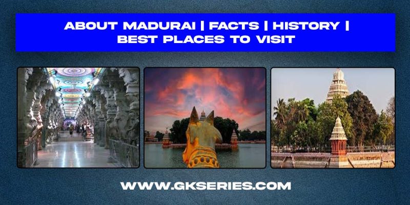 About Madurai | Facts | History | Best Places To Visit
