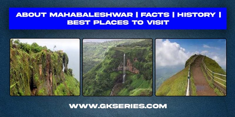 About Mahabaleshwar | Facts | History | Best Places to Visit